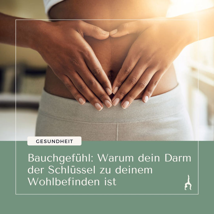 Bauchgefühl: Warum dein Darm der Schlüssel zu deinem Wohlbefinden ist